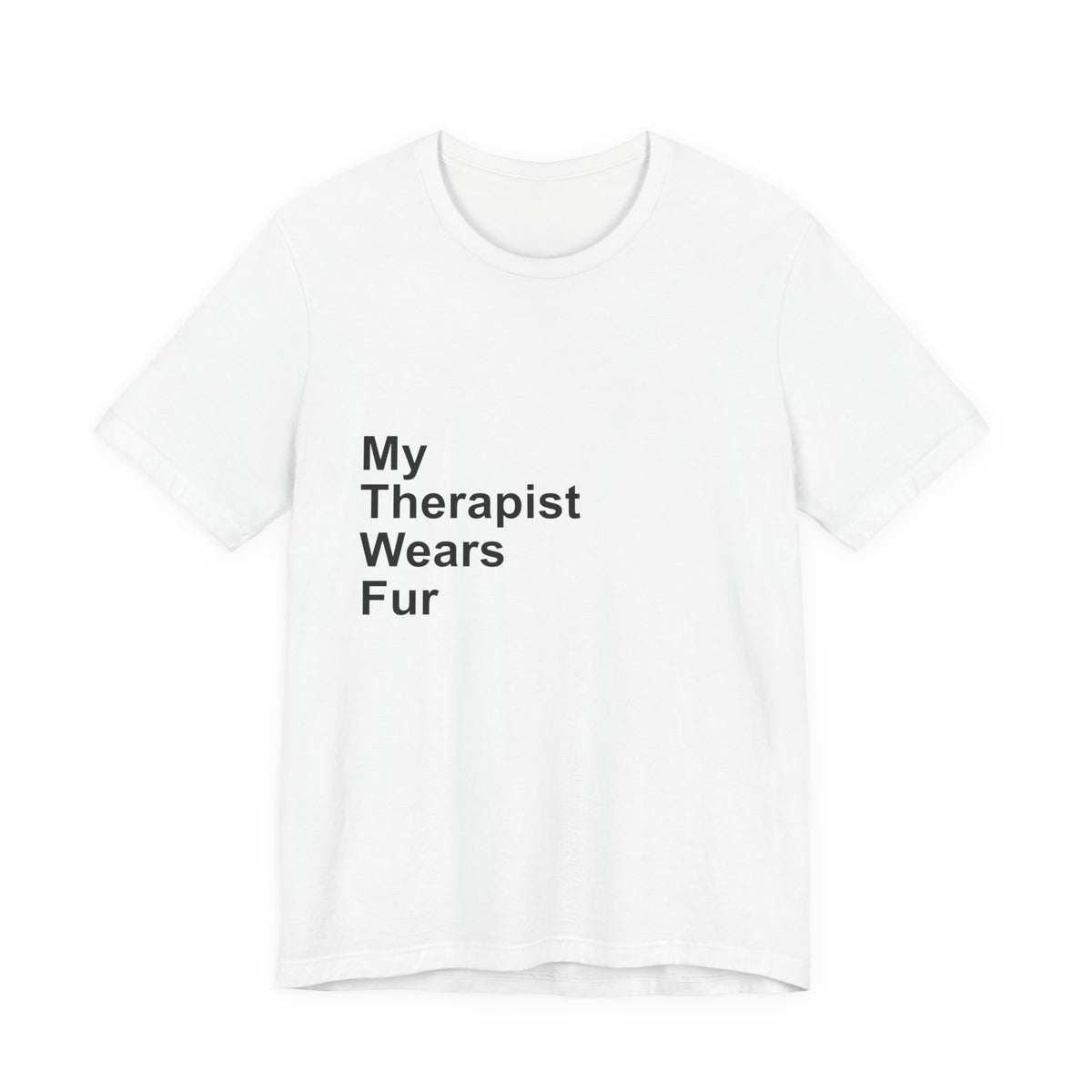 My Therapist Wears Fur T-Shirt — Funny Dog Mom Tee