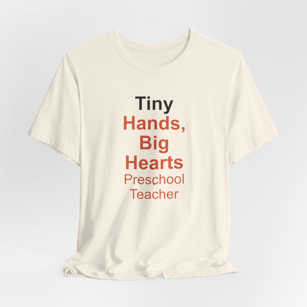 Tiny Hands, Big Hearts Preschool Teacher T-Shirt Gift