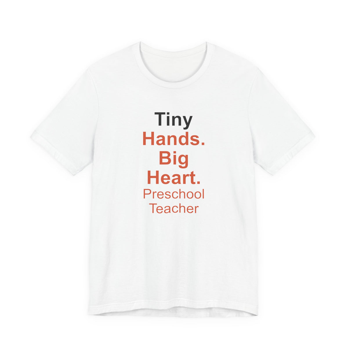 Tiny Hands. Big Heart. Preschool Teacher T-Shirt