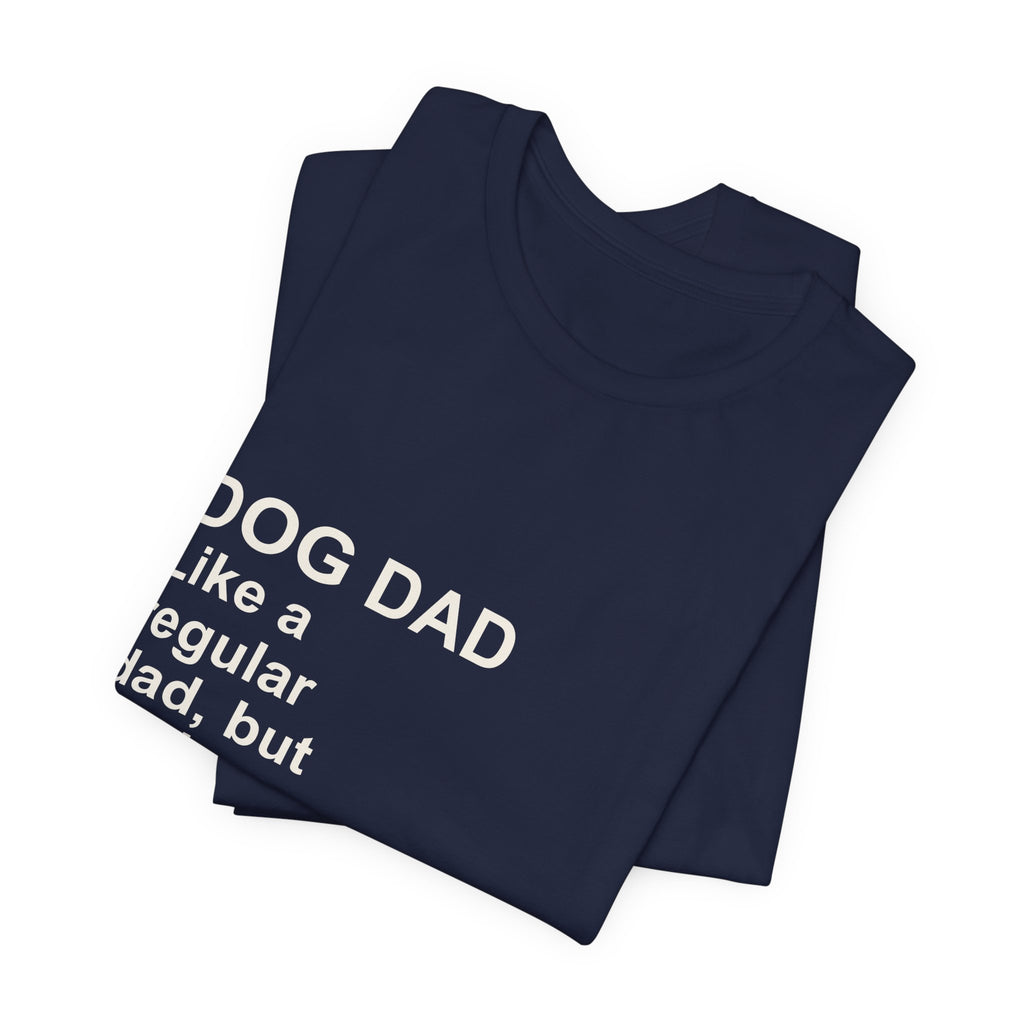 DOG DAD T-Shirt — Funny Dog Dad Shirt for Gifts