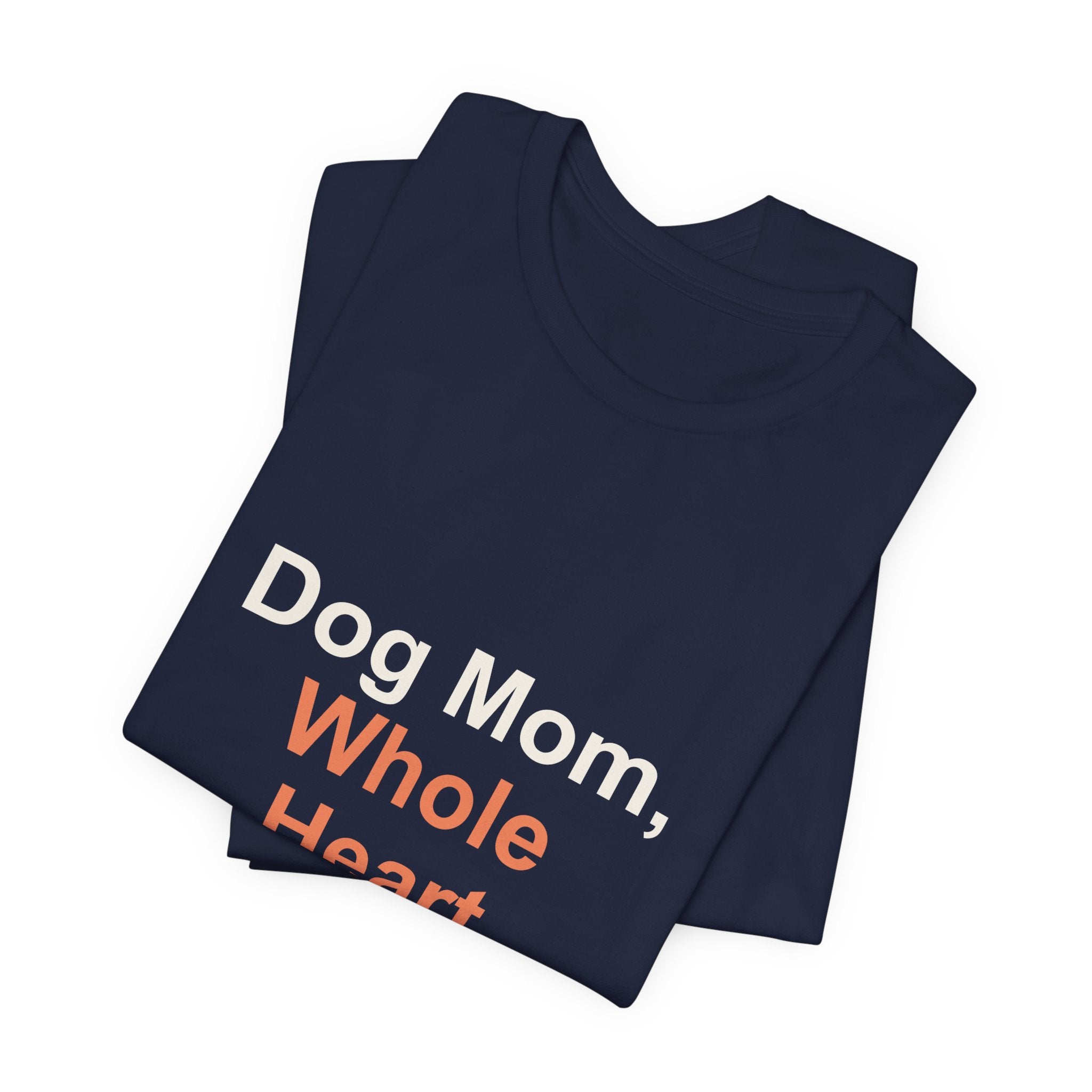 Dog Mom Whole Heart T-Shirt — Women's Dog Mom Tee, Gift
