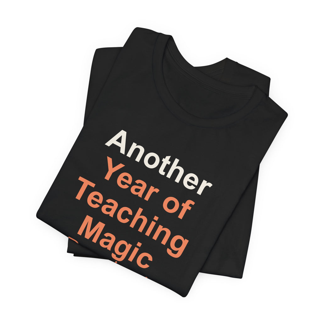 Another Year of Teaching Magic Preschool Teacher T-Shirt