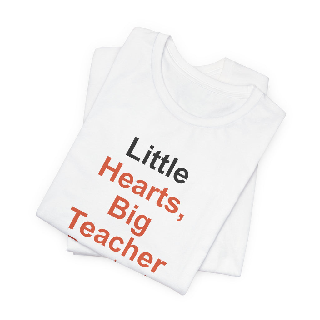 Little Hearts, Big Teacher T-Shirt — Gift for Preschool Teacher
