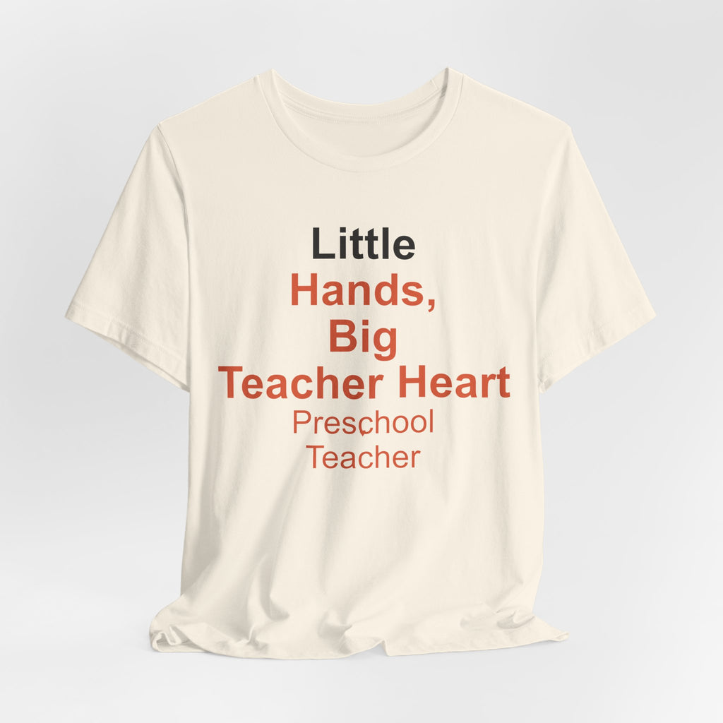 Little Hands, Big Teacher Heart Preschool Teacher T-Shirt