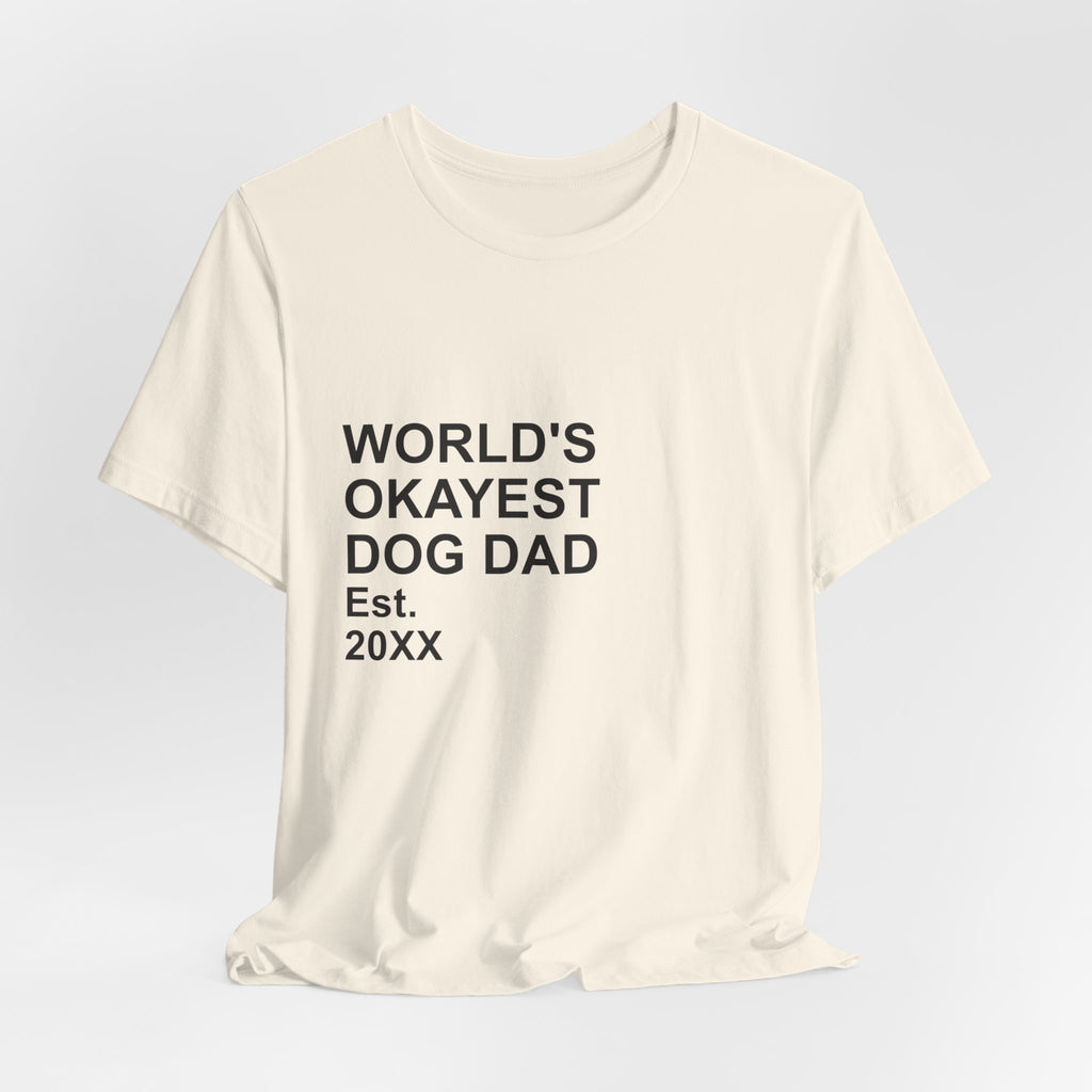 WORLD'S OKAYEST DOG DAD T-Shirt – Funny Father's Day Gift Tee