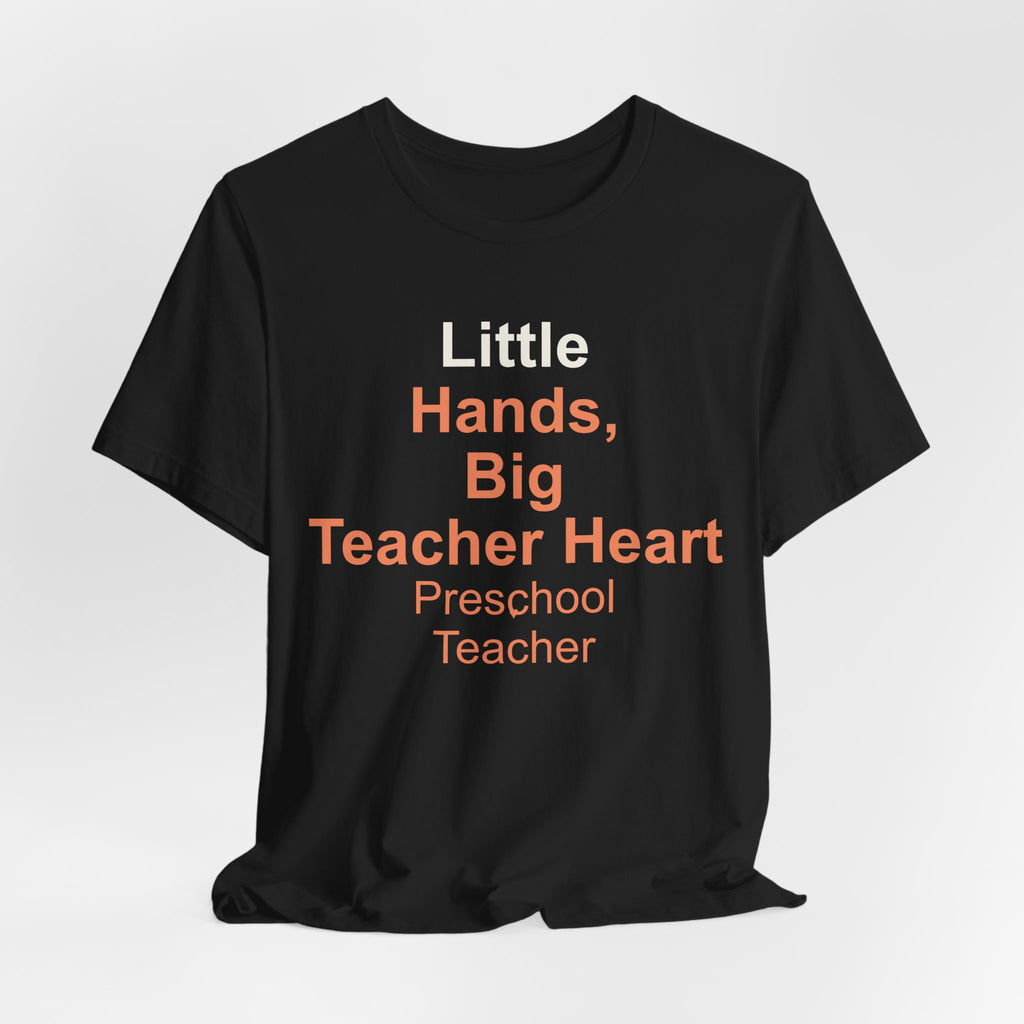 Little Hands, Big Teacher Heart Preschool Teacher T-Shirt