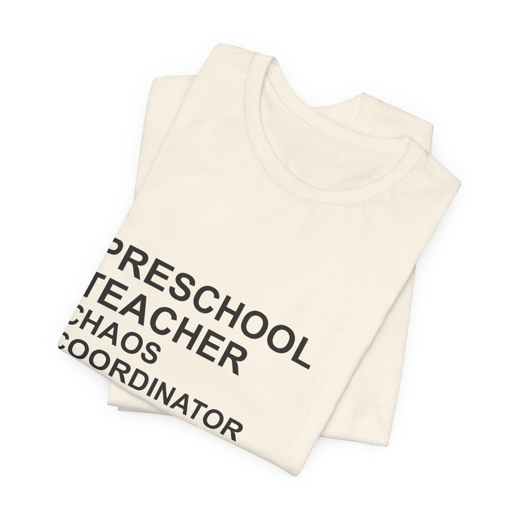 PRESCHOOL TEACHER CHAOS COORDINATOR T-Shirt — Funny Gift