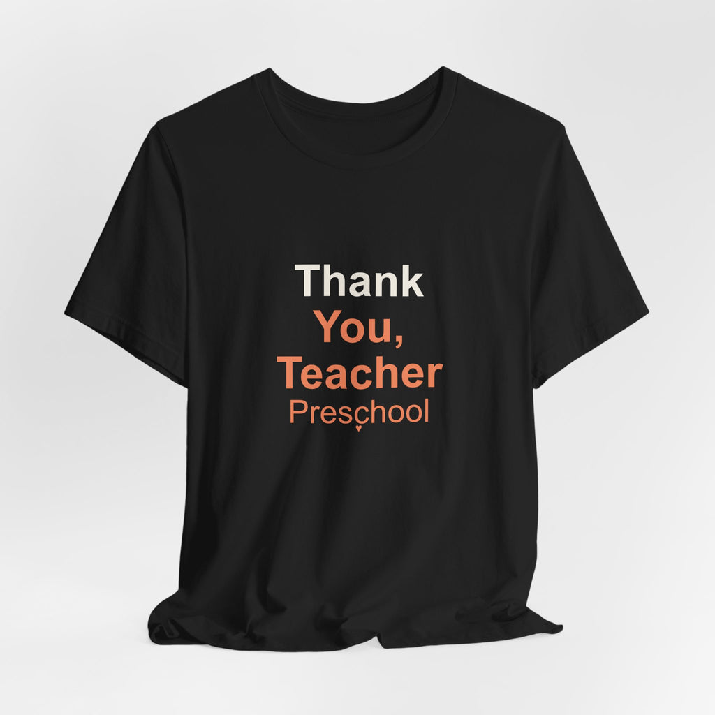 Thank You, Teacher Preschool Appreciation T-Shirt for Gifts