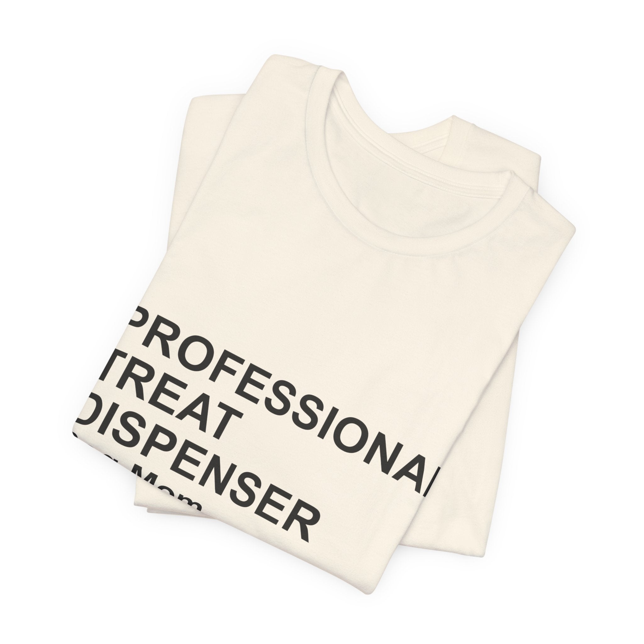 PROFESSIONAL TREAT DISPENSER Dog Mom T-Shirt — Funny Tee