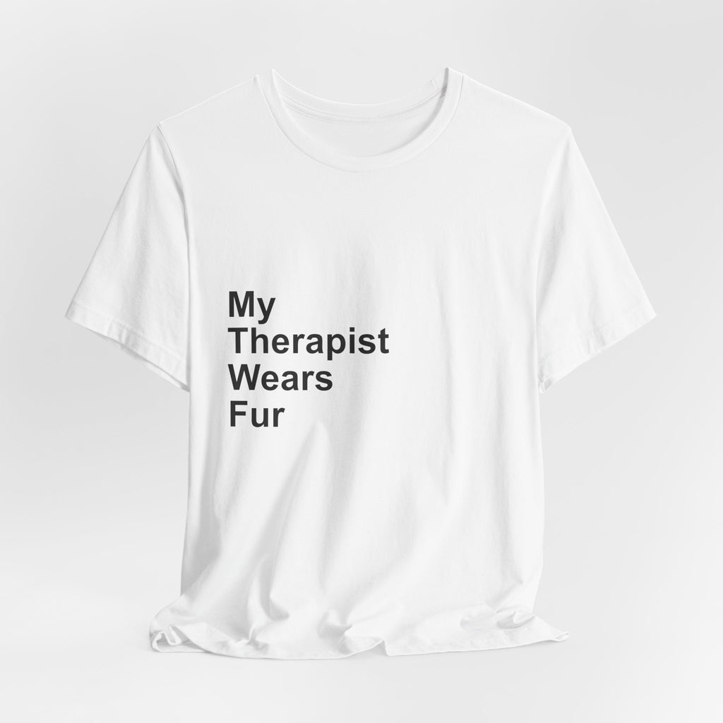 My Therapist Wears Fur T-Shirt — Funny Dog Mom Tee