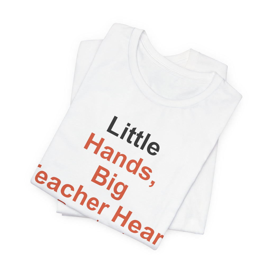 Little Hands, Big Teacher Heart Preschool Teacher T-Shirt