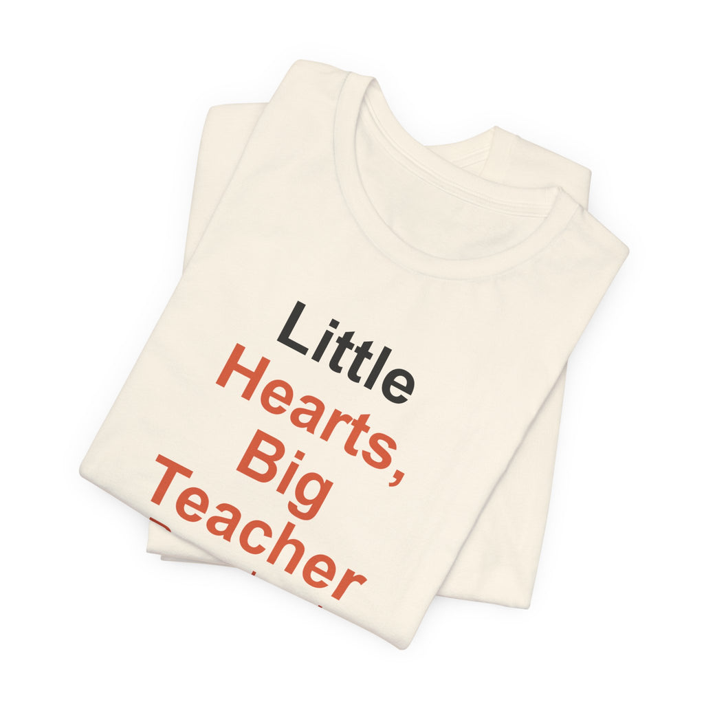 Little Hearts, Big Teacher T-Shirt — Gift for Preschool Teacher