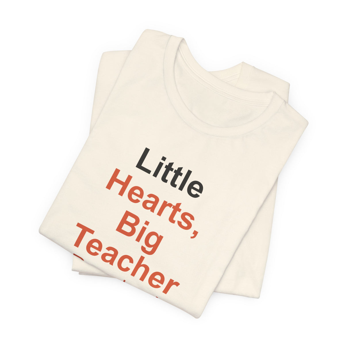 Little Hearts, Big Teacher T-Shirt — Gift for Preschool Teacher