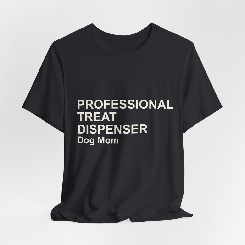PROFESSIONAL TREAT DISPENSER Dog Mom T-Shirt — Funny Tee