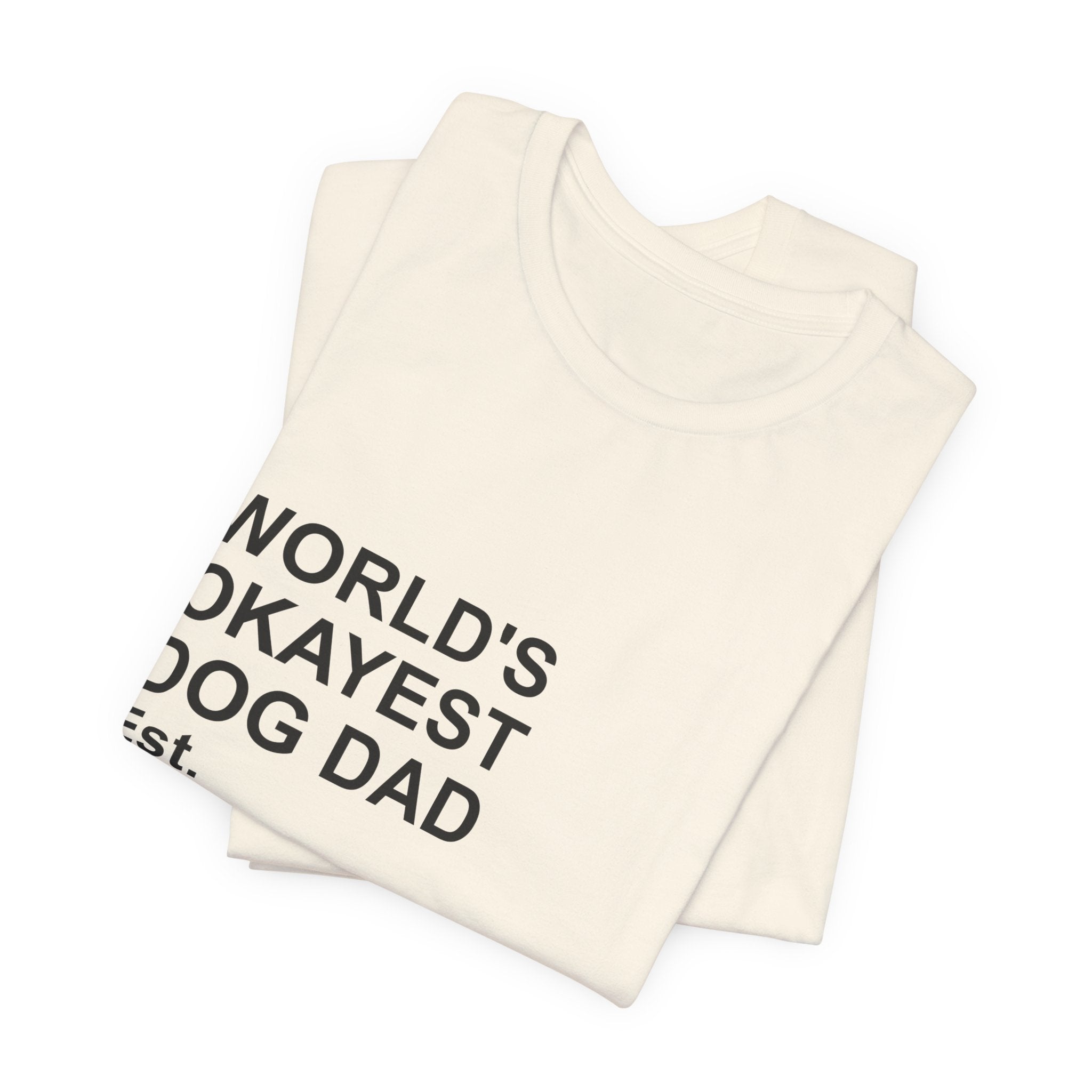 WORLD'S OKAYEST DOG DAD T-Shirt – Funny Father's Day Gift Tee