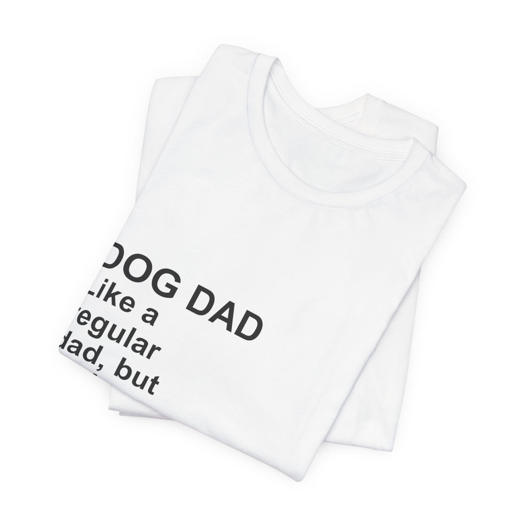 DOG DAD T-Shirt — Funny Dog Dad Shirt for Gifts