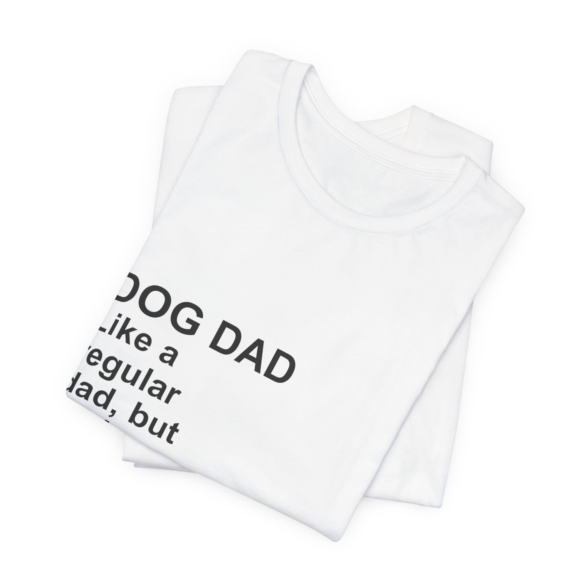 DOG DAD T-Shirt — Funny Dog Dad Shirt for Gifts