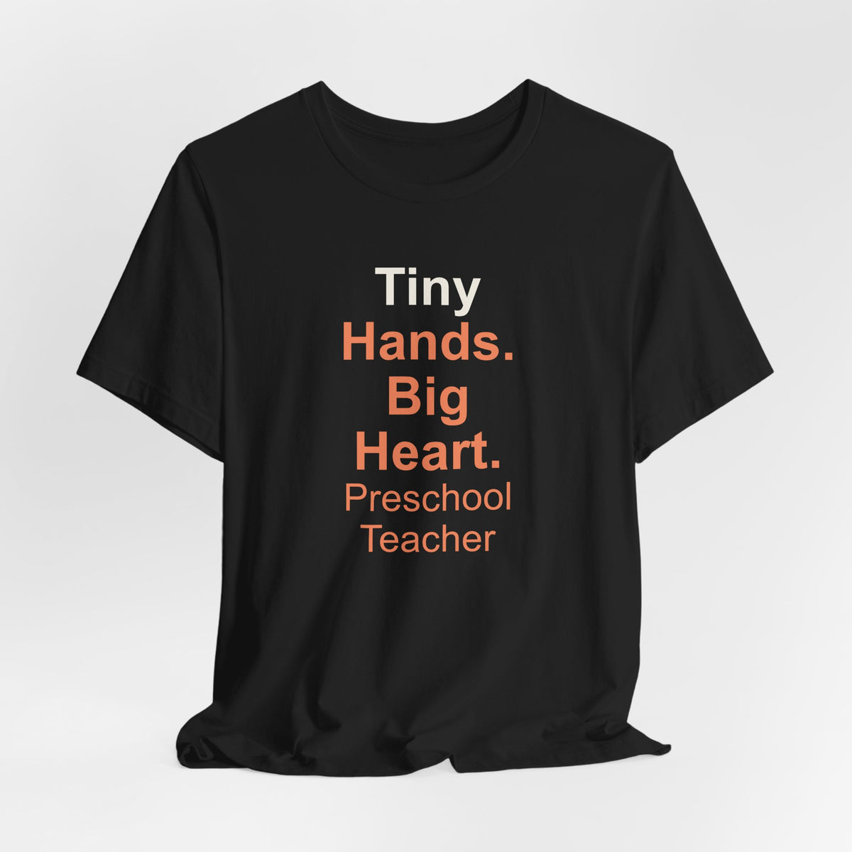 Tiny Hands. Big Heart. Preschool Teacher T-Shirt