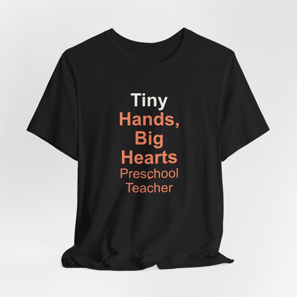 Tiny Hands, Big Hearts Preschool Teacher T-Shirt Gift