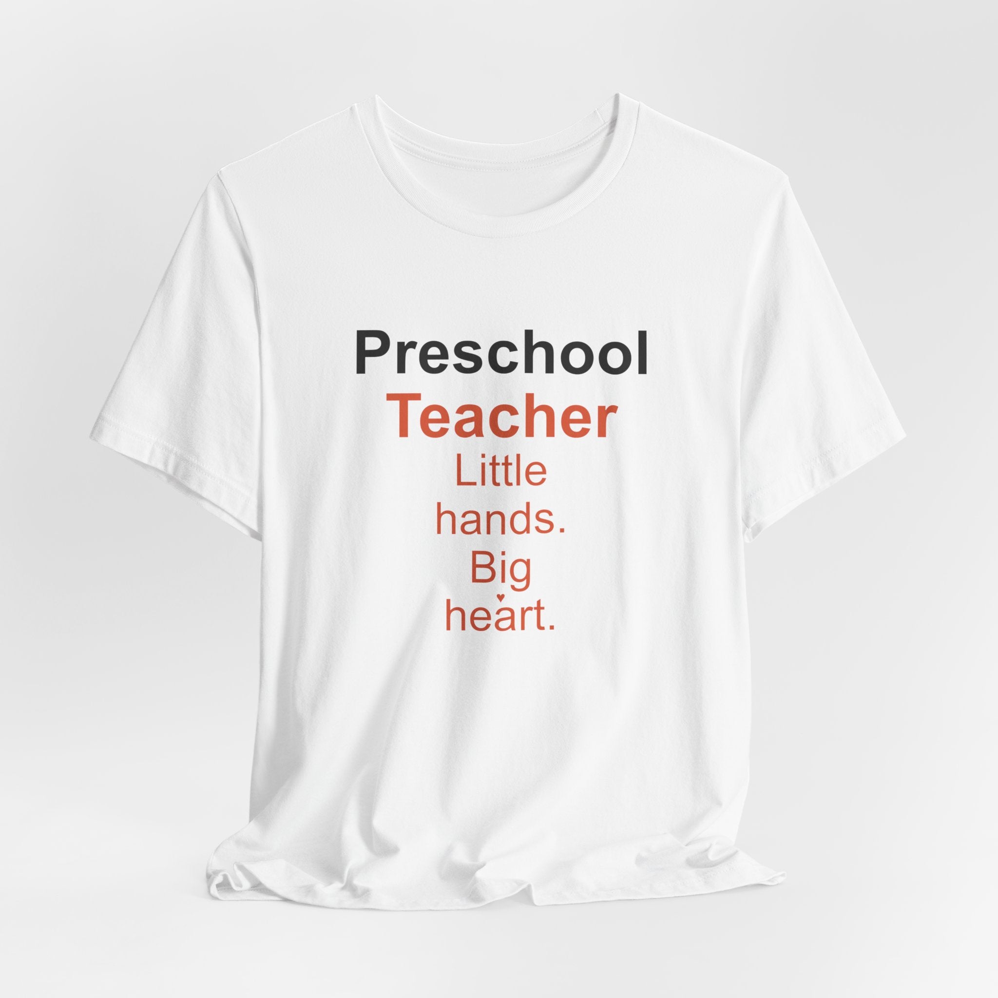 Preschool Teacher T-Shirt — Little Hands, Big Heart