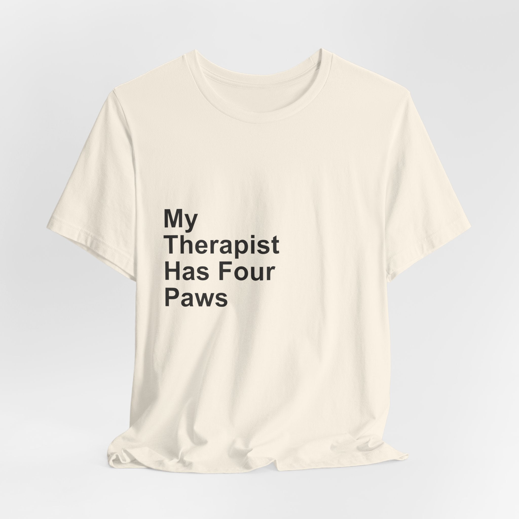 My Therapist Has Four Paws T-Shirt - Funny Dog Mom Tee