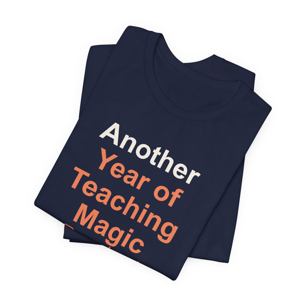 Another Year of Teaching Magic Preschool Teacher T-Shirt