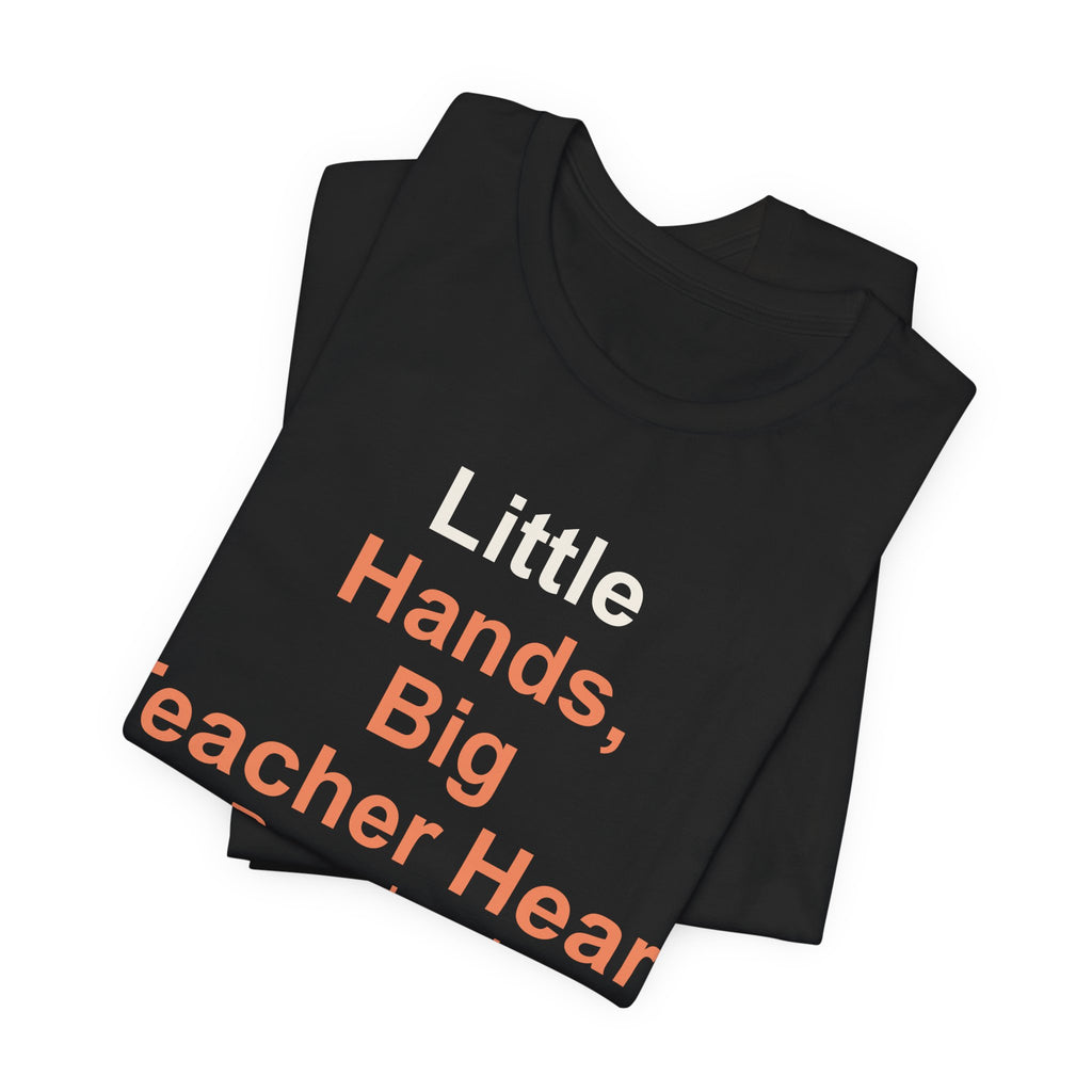 Little Hands, Big Teacher Heart Preschool Teacher T-Shirt