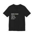 DOG DAD T-Shirt — Funny Dog Dad Shirt for Gifts