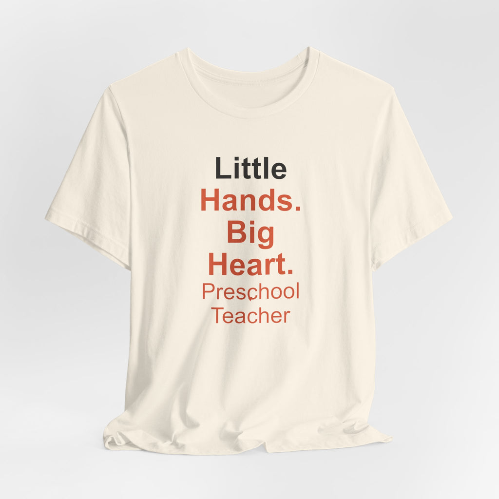 Little Hands. Big Heart. Preschool Teacher T-Shirt Gift