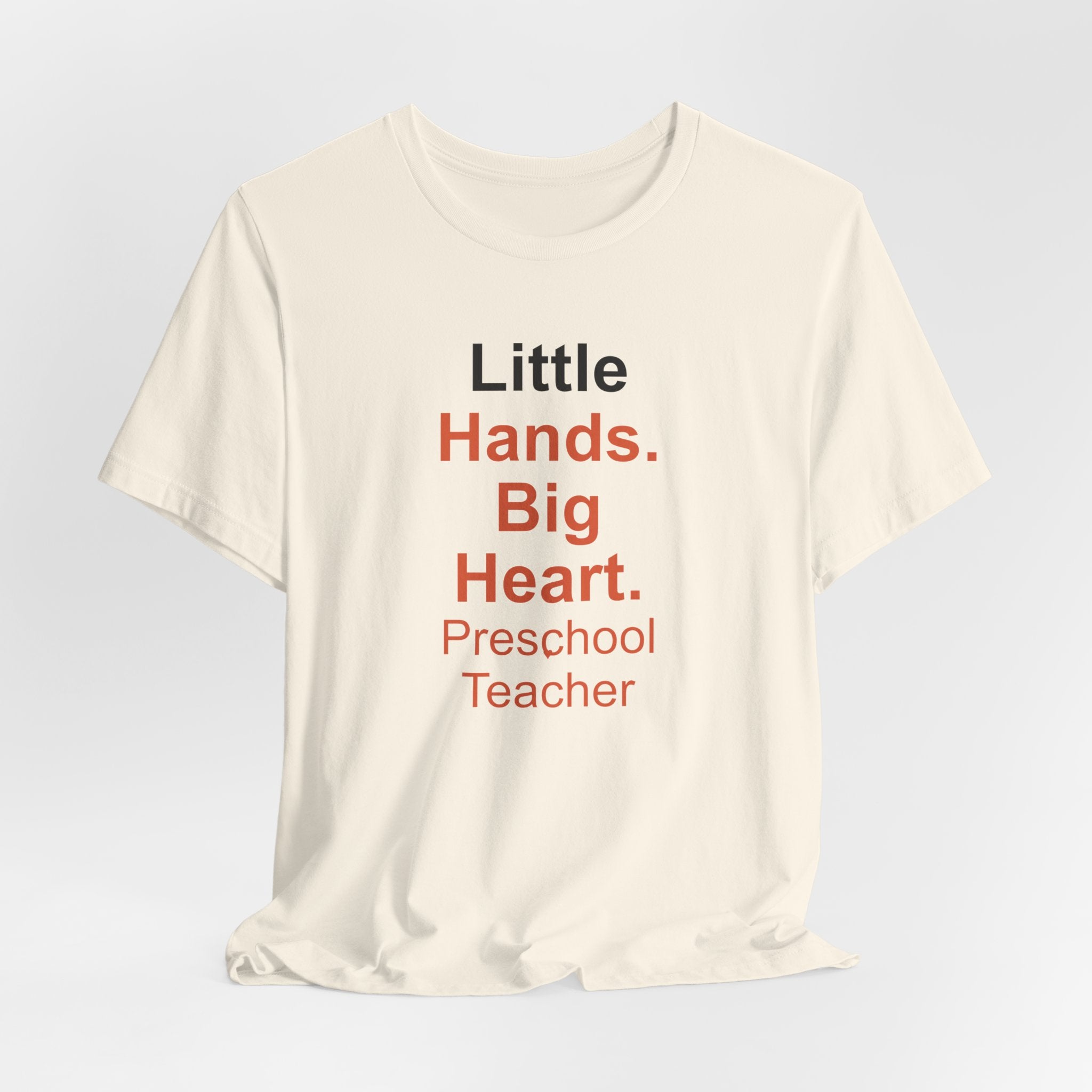 Little Hands. Big Heart. Preschool Teacher T-Shirt Gift