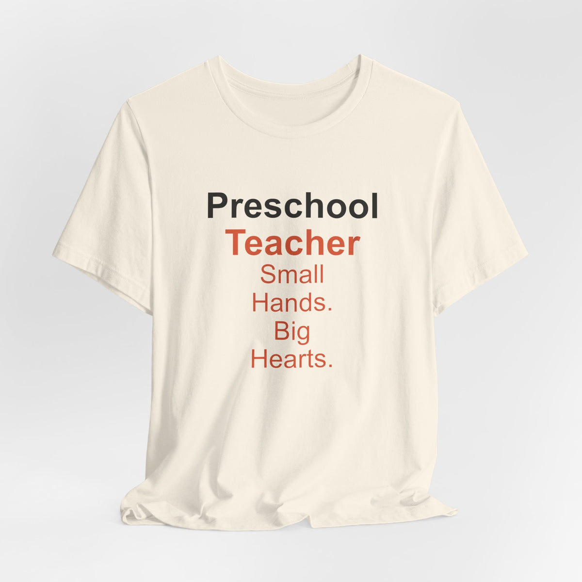 Preschool Teacher T-Shirt — Small Hands. Big Hearts.