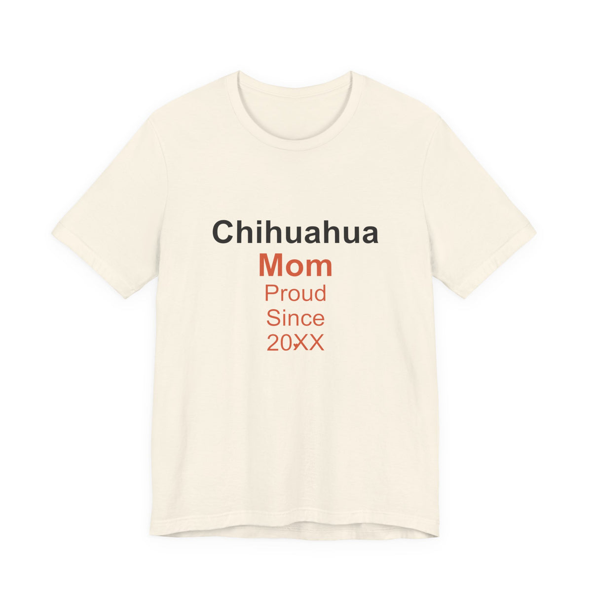 Chihuahua Mom T-Shirt — Proud Since 20XX Dog Mom Tee