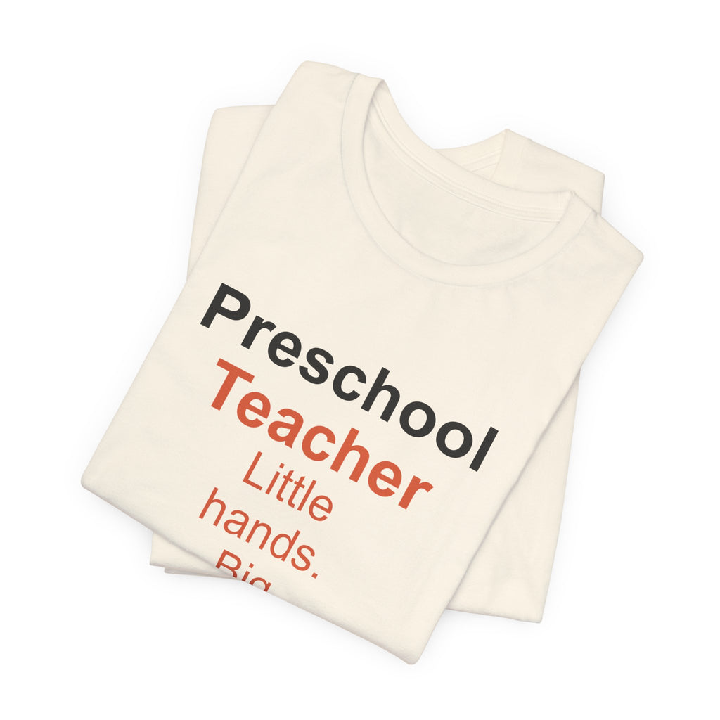 Preschool Teacher T-Shirt — Little Hands, Big Heart