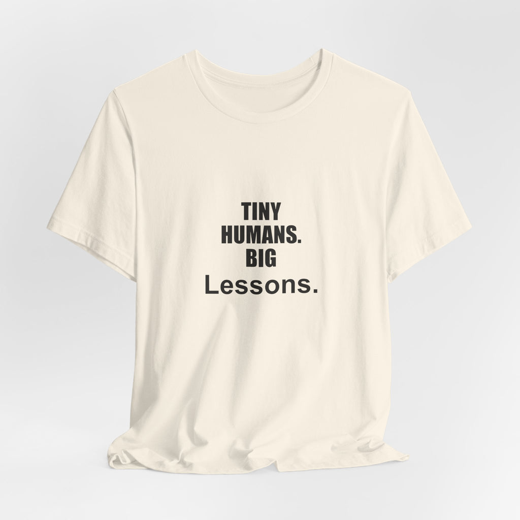 Tiny Humans. Big Lessons. Preschool Teacher Gift T-Shirt