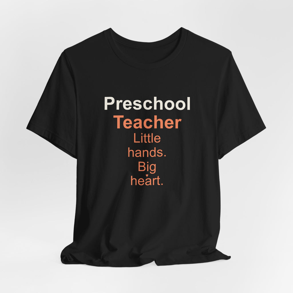 Preschool Teacher T-Shirt — Little Hands, Big Heart