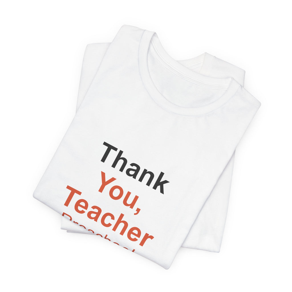 Thank You, Teacher Preschool Appreciation T-Shirt for Gifts