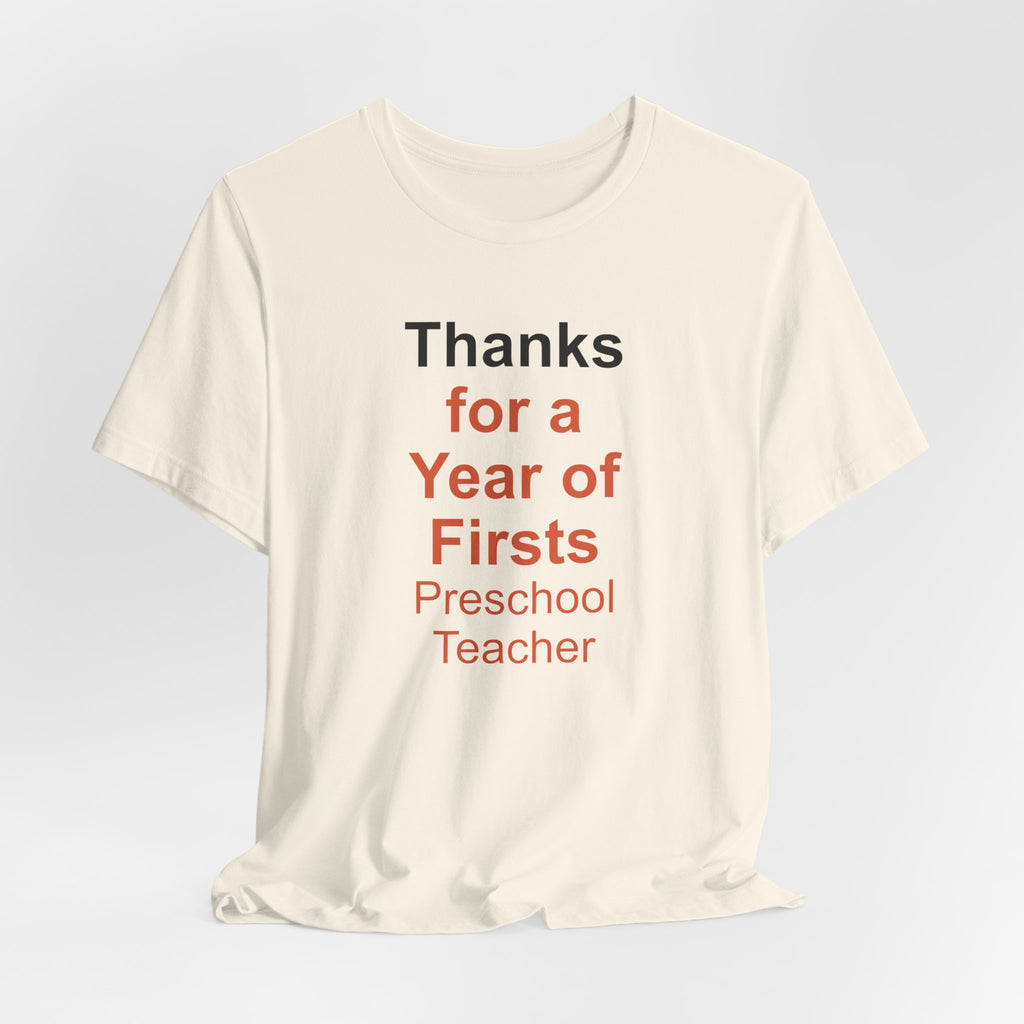 Thanks for a Year of Firsts Preschool Teacher T-Shirt