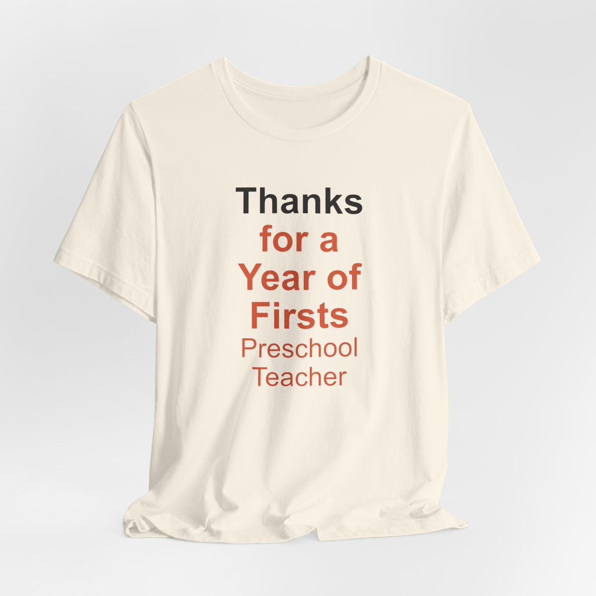 Thanks for a Year of Firsts Preschool Teacher T-Shirt