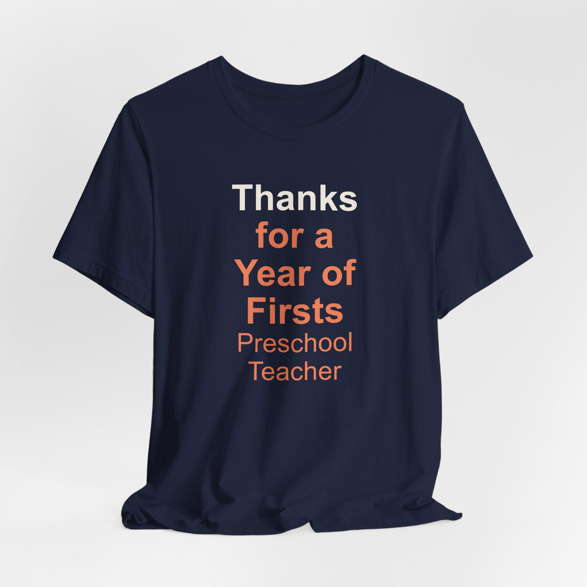 Thanks for a Year of Firsts Preschool Teacher T-Shirt