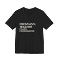 PRESCHOOL TEACHER CHAOS COORDINATOR T-Shirt — Funny Gift