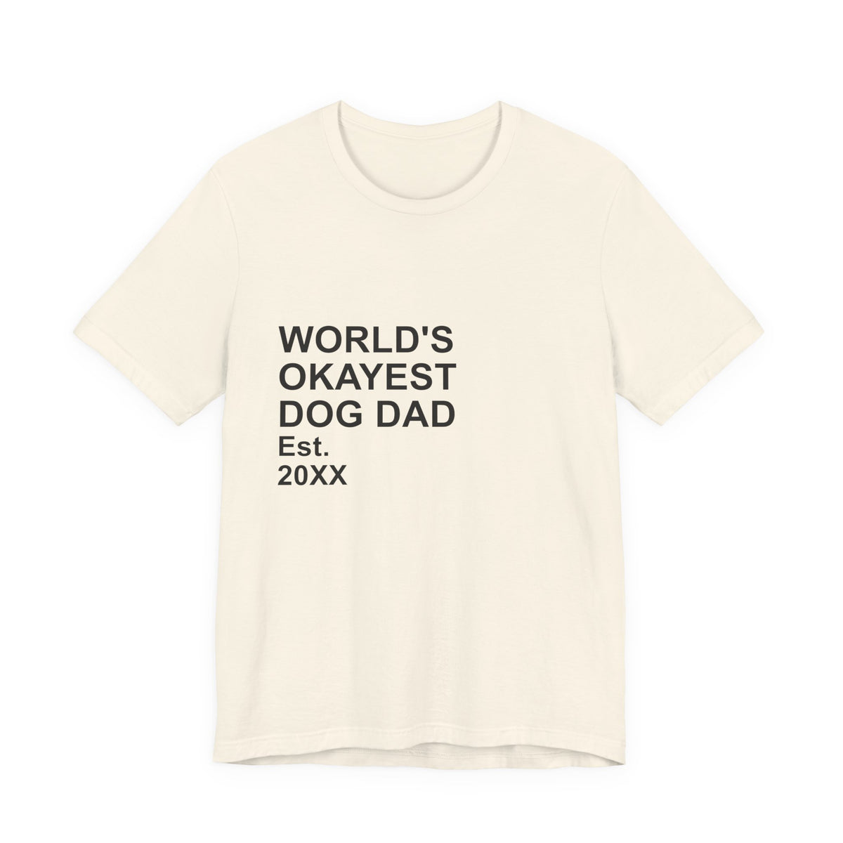 WORLD'S OKAYEST DOG DAD T-Shirt – Funny Father's Day Gift Tee