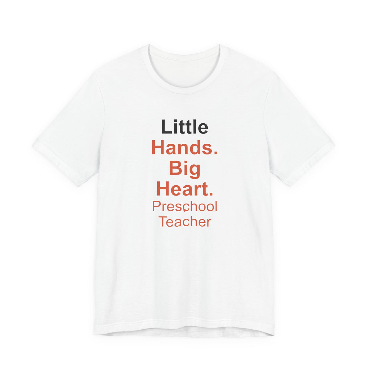 Little Hands. Big Heart. Preschool Teacher T-Shirt Gift