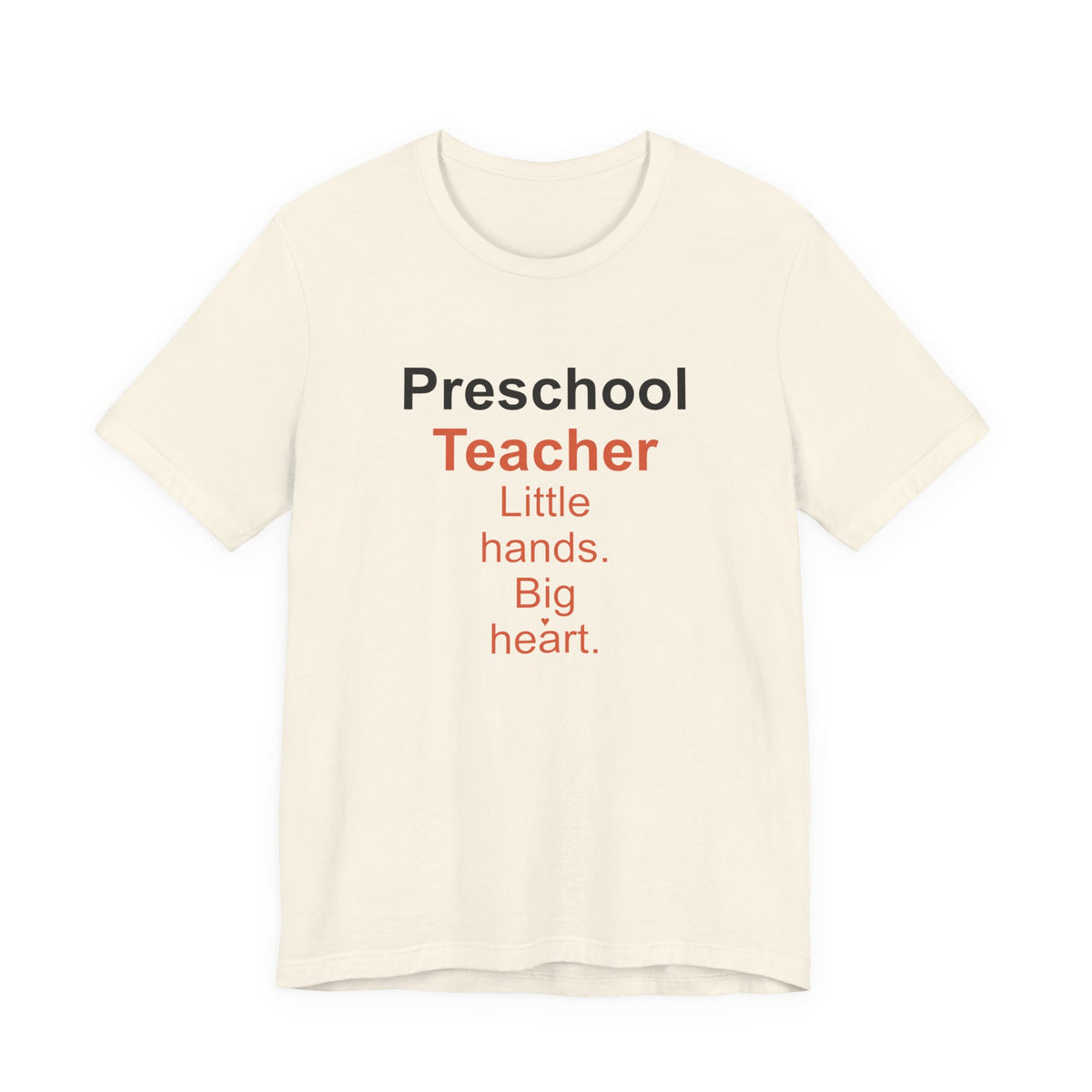 Preschool Teacher T-Shirt — Little Hands, Big Heart