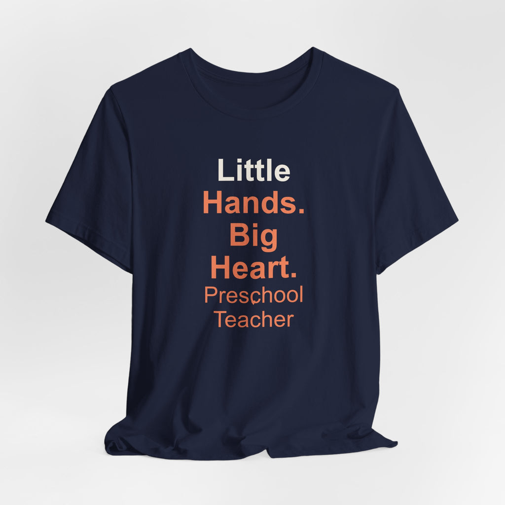 Little Hands. Big Heart. Preschool Teacher T-Shirt Gift