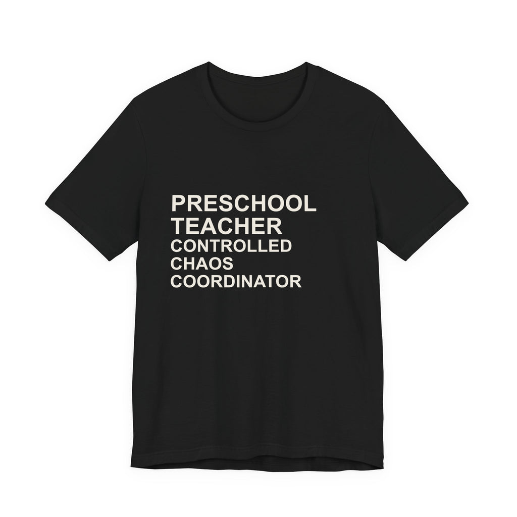PRESCHOOL TEACHER - Controlled Chaos Coordinator T-Shirt