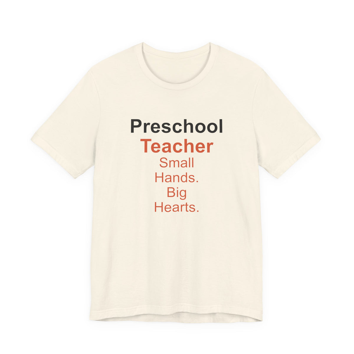 Preschool Teacher T-Shirt — Small Hands. Big Hearts.