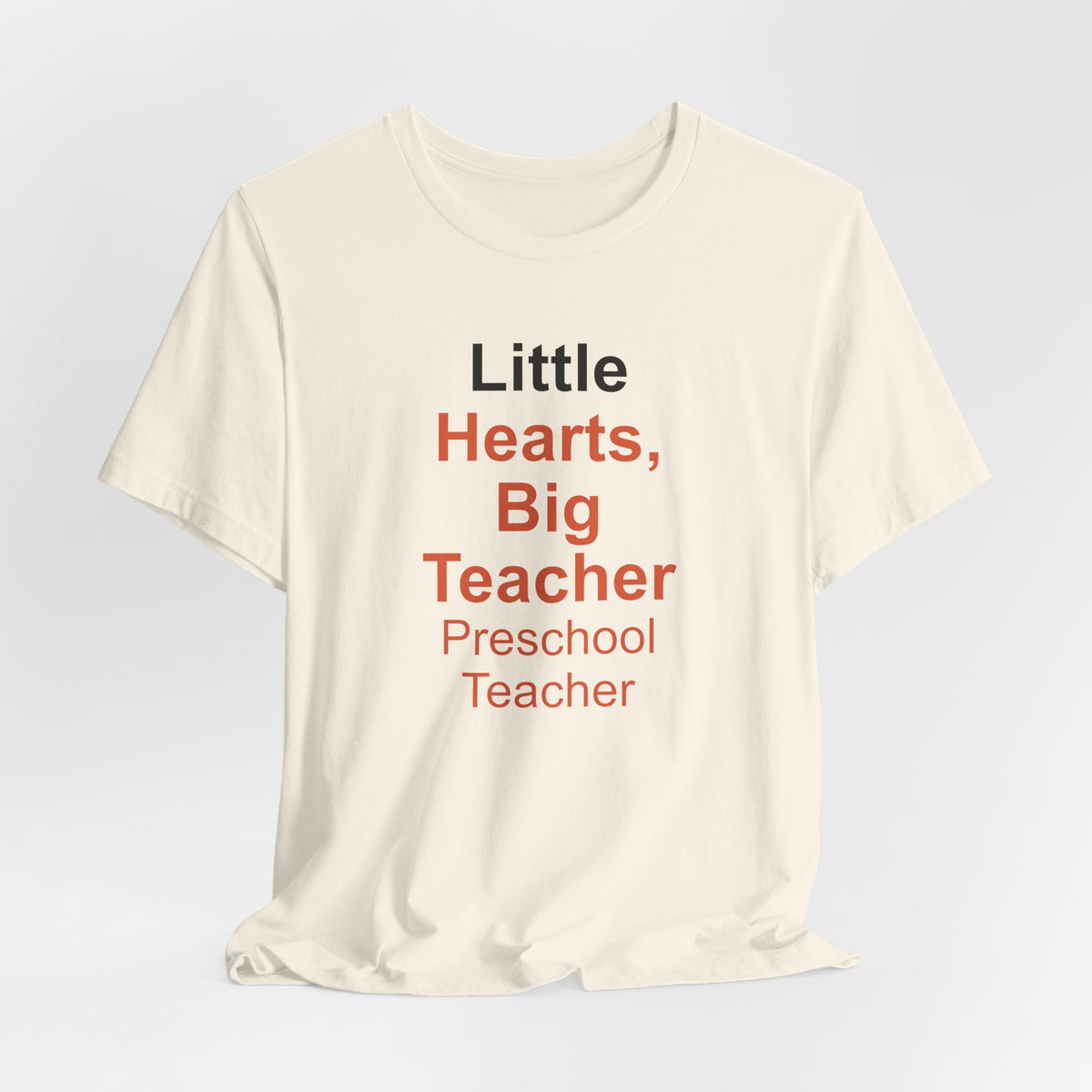 Little Hearts, Big Teacher T-Shirt — Gift for Preschool Teacher