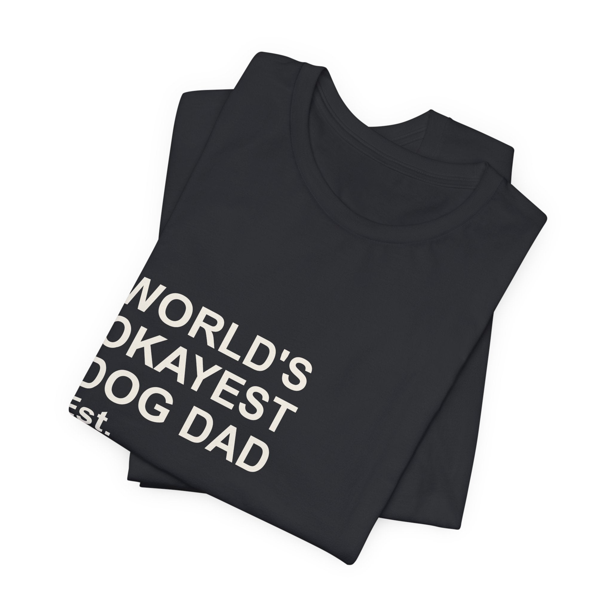 WORLD'S OKAYEST DOG DAD T-Shirt – Funny Father's Day Gift Tee