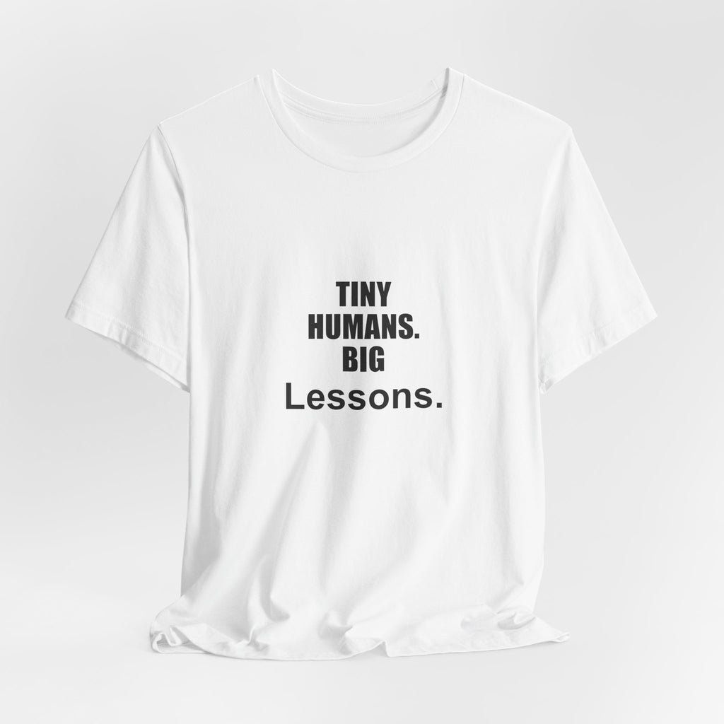 Tiny Humans. Big Lessons. Preschool Teacher Gift T-Shirt