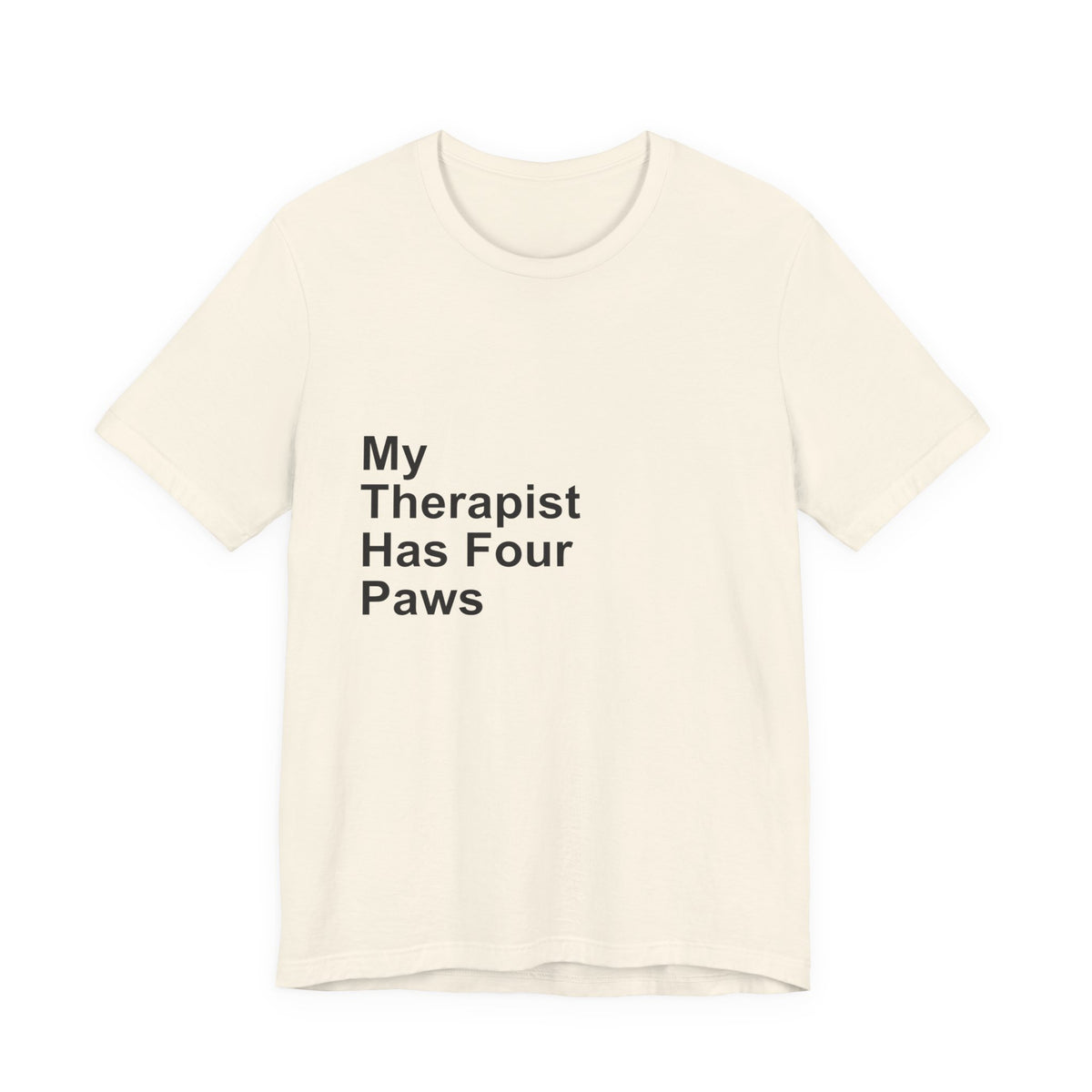 My Therapist Has Four Paws T-Shirt - Funny Dog Mom Tee